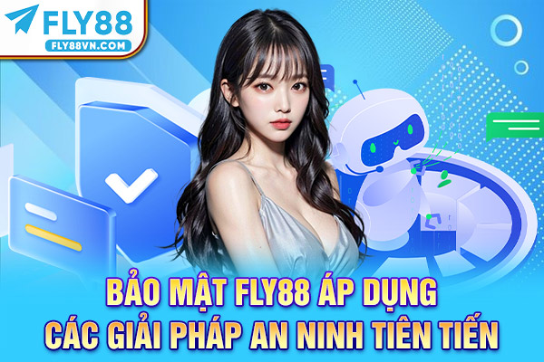 Bảo mật Fly88 áp dụng các giải pháp an ninh tiên tiến