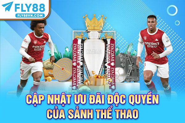 Cập nhật ưu đãi độc quyền của sảnh Thể Thao