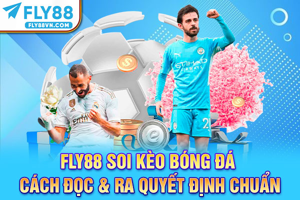 Fly88 soi kèo bóng đá - Cách đọc & ra quyết định chuẩn