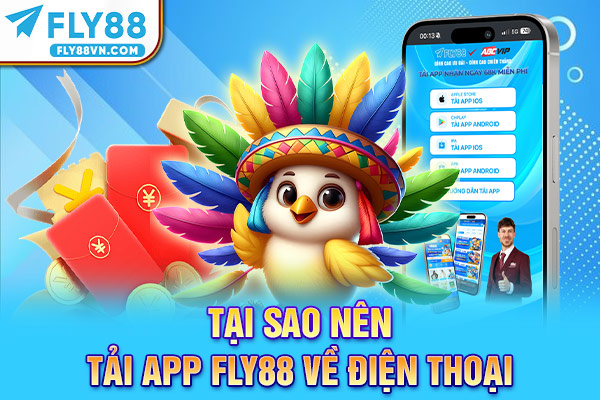Tại sao nên tải app Fly88 về điện thoại
