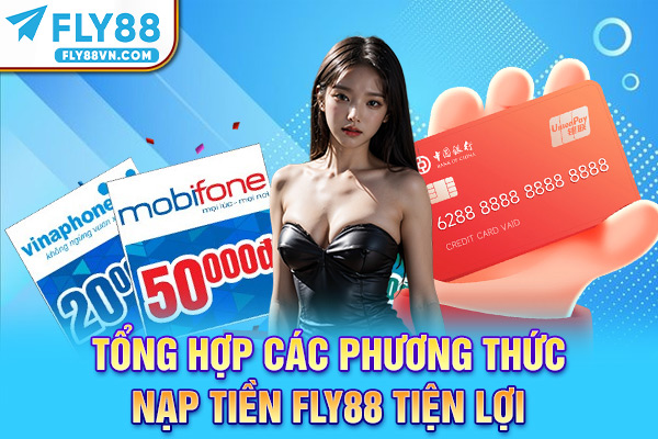 Tổng hợp các phương thức nạp tiền Fly88 tiện lợi